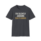 I'm Silently Judging Your Plumbing T-Shirt