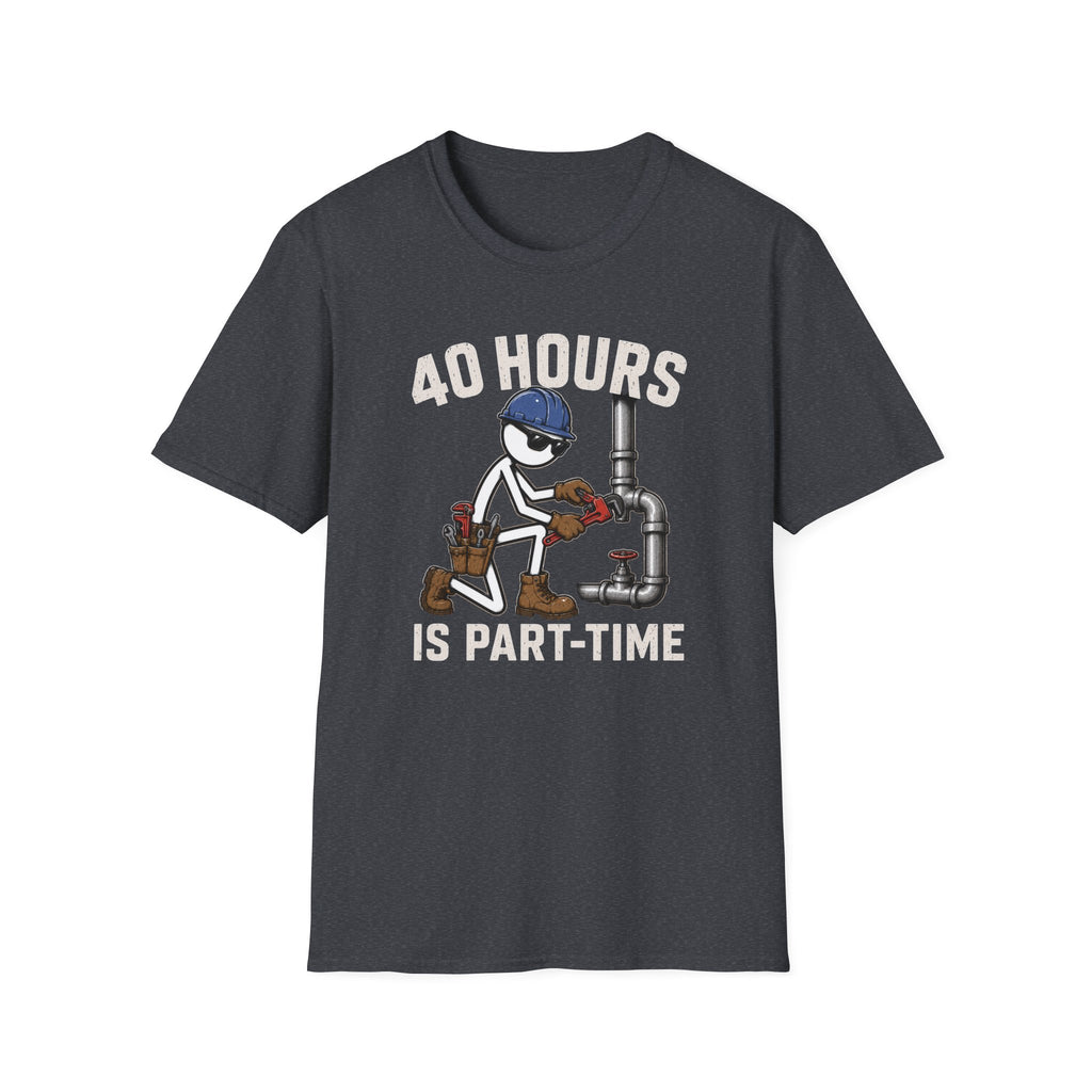 40 Hours Part Time Plumber Stickman T-Shirt