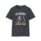 40 Hours Part Time Plumber Stickman T-Shirt