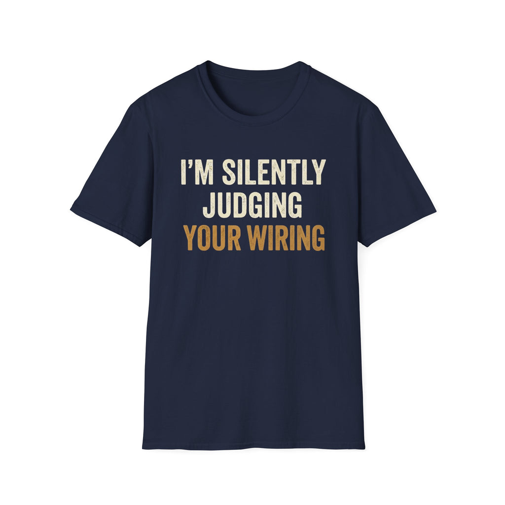 I'm Silently Judging Your Wiring T-Shirt