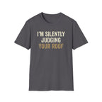I'm Silently Judging Your Roof T-Shirt