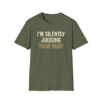I'm Silently Judging Your Roof T-Shirt