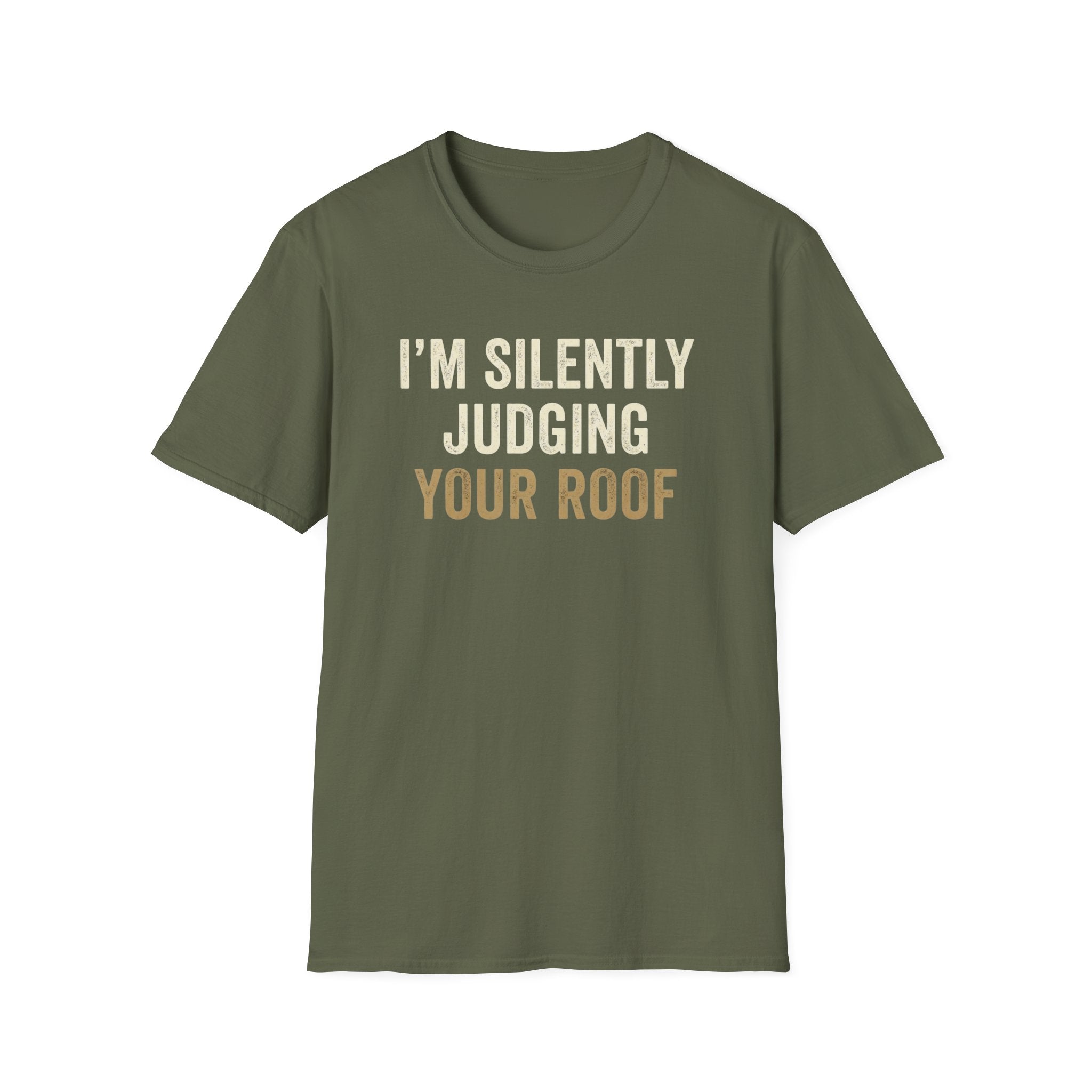 I'm Silently Judging Your Roof T-Shirt