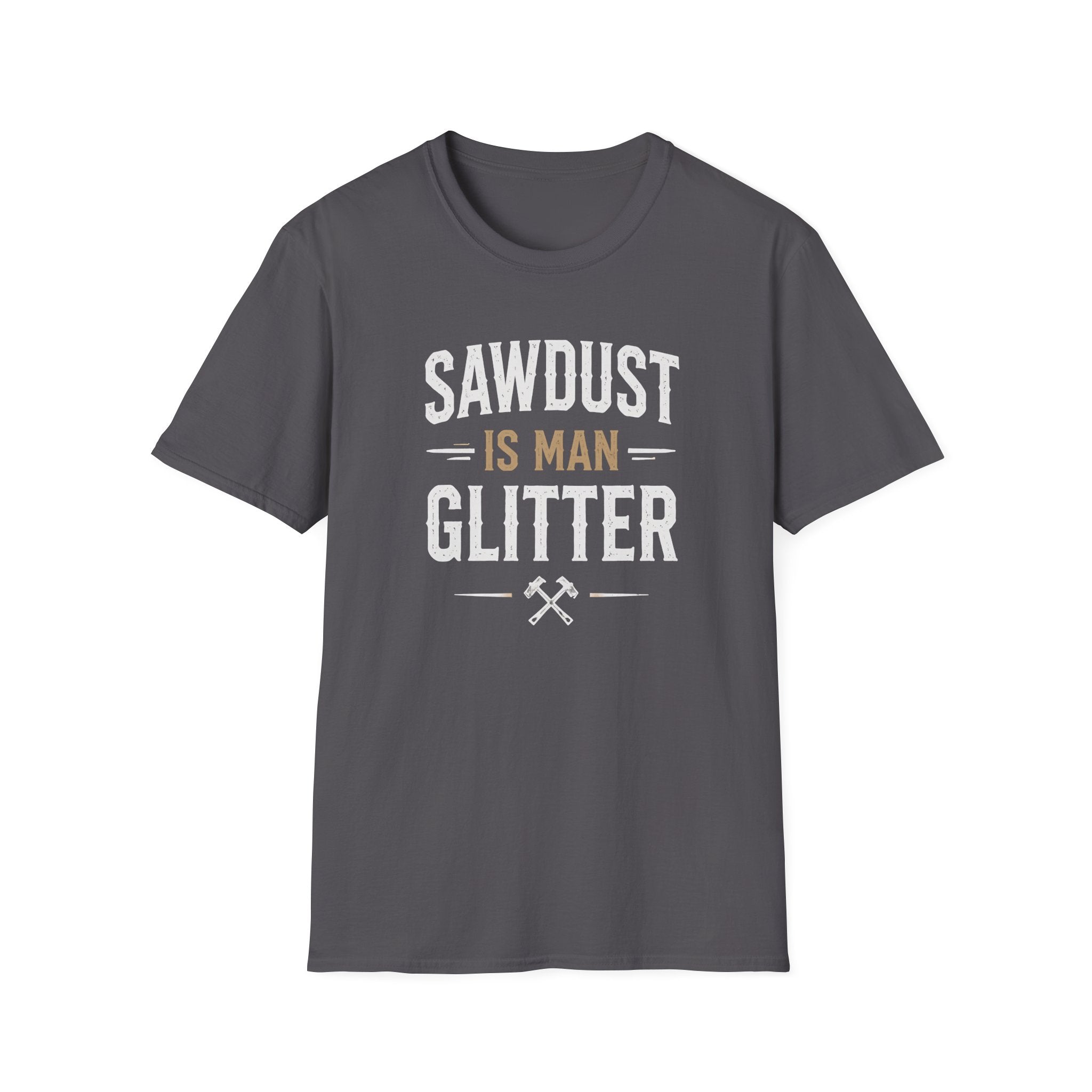 Sawdust is Man Glitter T-Shirt