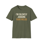 I'm Silently Judging Your Welds T-Shirt