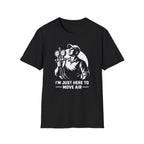 I'm Just Here To Move Air T-Shirt