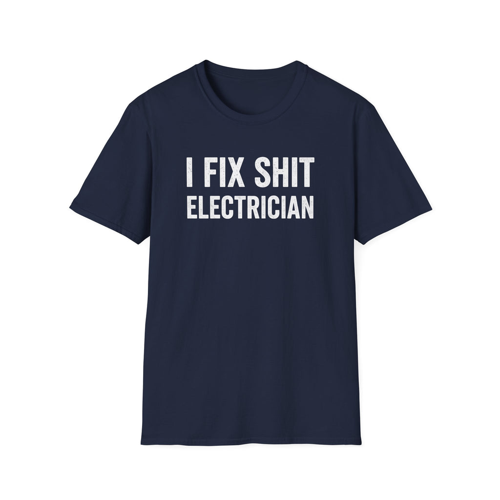I FIX SHIT ELECTRICIAN T-Shirt