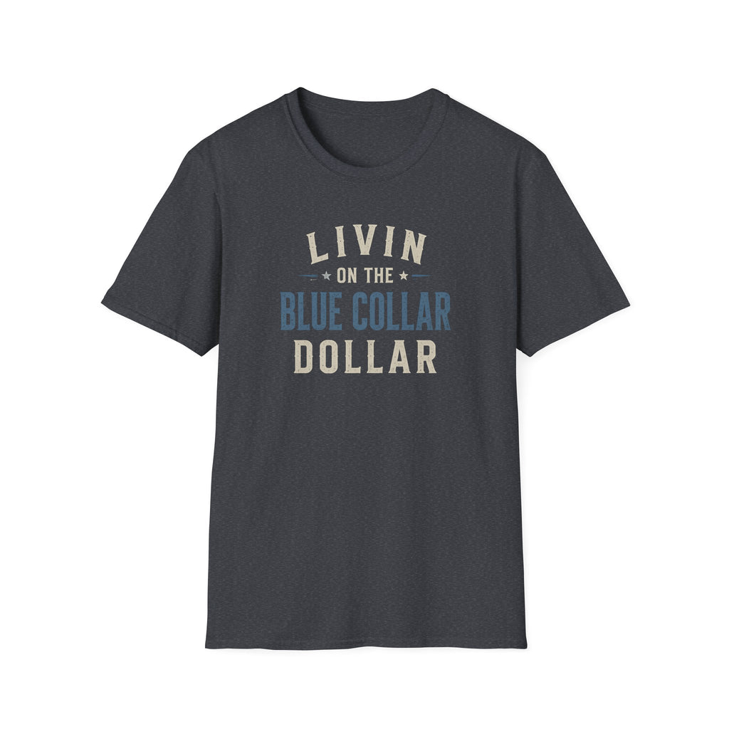 Livin on the Blue Collar Dollar T-Shirt
