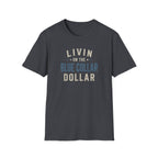 Livin on the Blue Collar Dollar T-Shirt