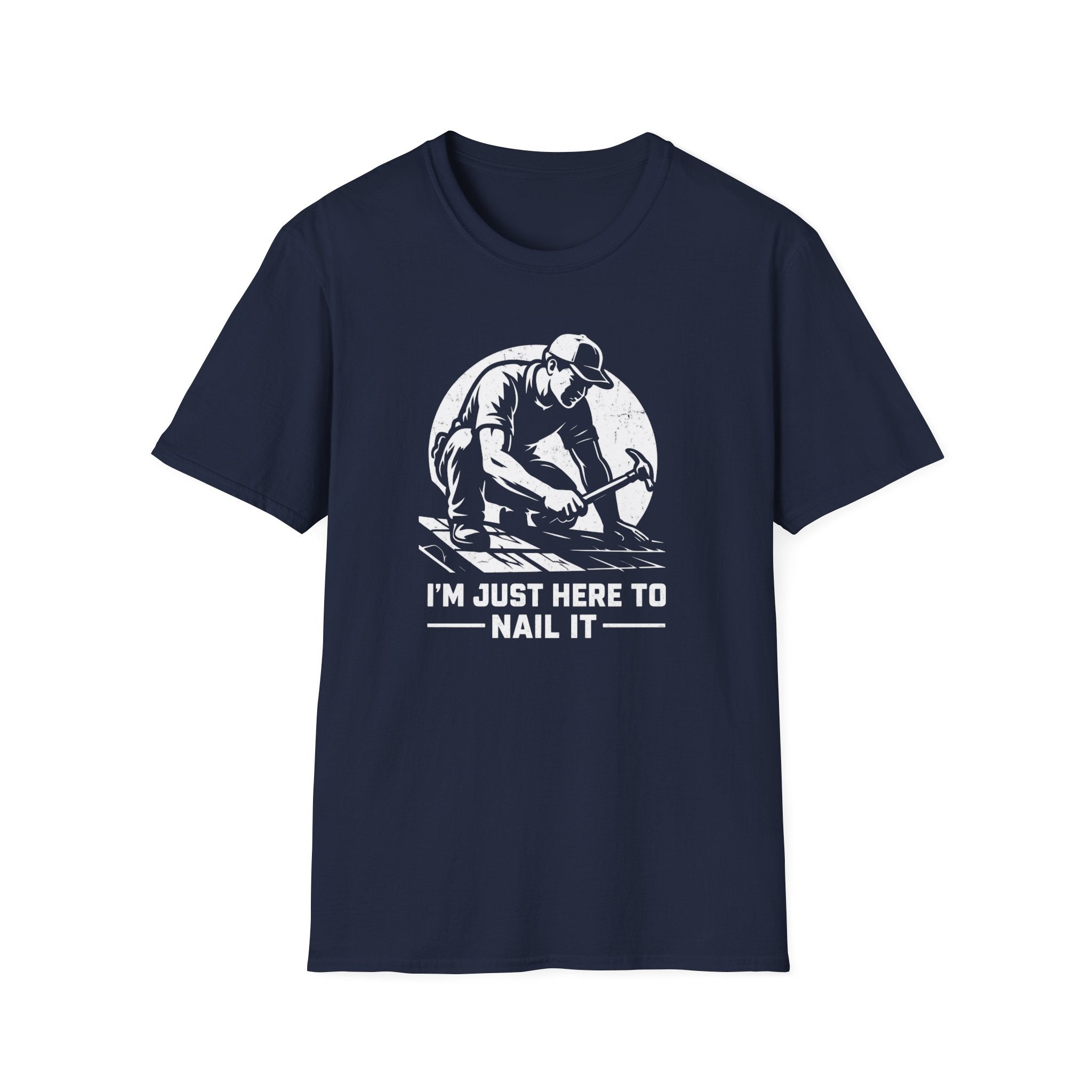 I'm Just Here To Nail It T-Shirt