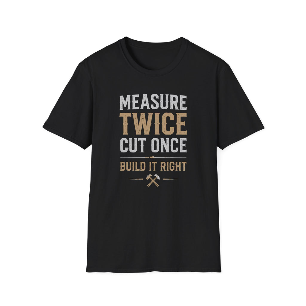 Measure Twice Cut Once T-Shirt