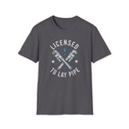 Licensed To Lay Pipe T-Shirt