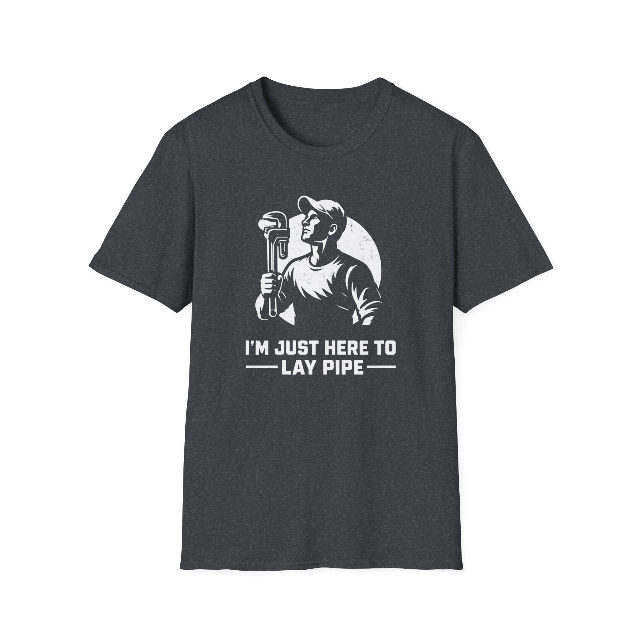 I'm Just Here To Lay Pipe T-Shirt
