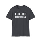 I FIX SHIT ELECTRICIAN T-Shirt
