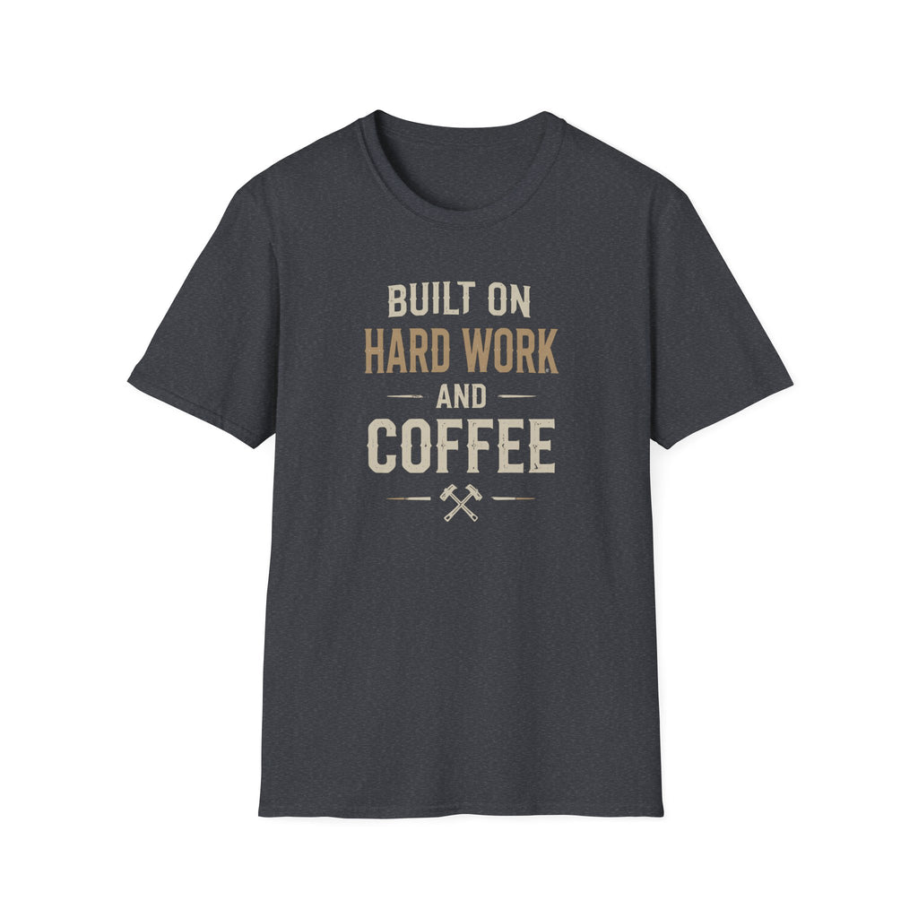 Built On Hard Work And Coffee T-Shirt