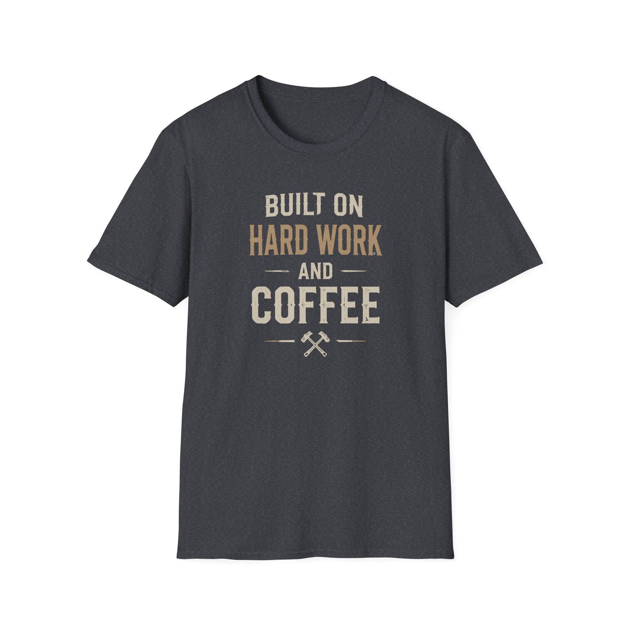 Built On Hard Work And Coffee T-Shirt