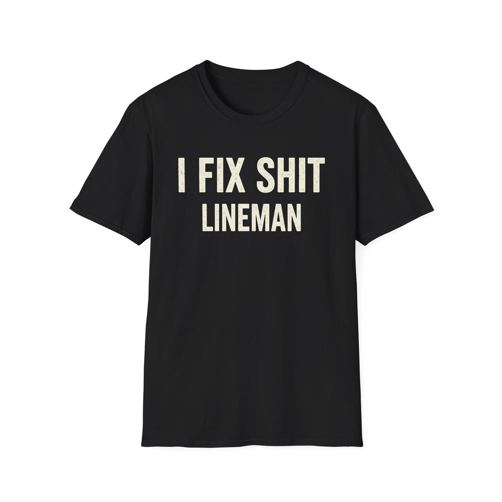 I FIX SHIT LINEMAN T-Shirt