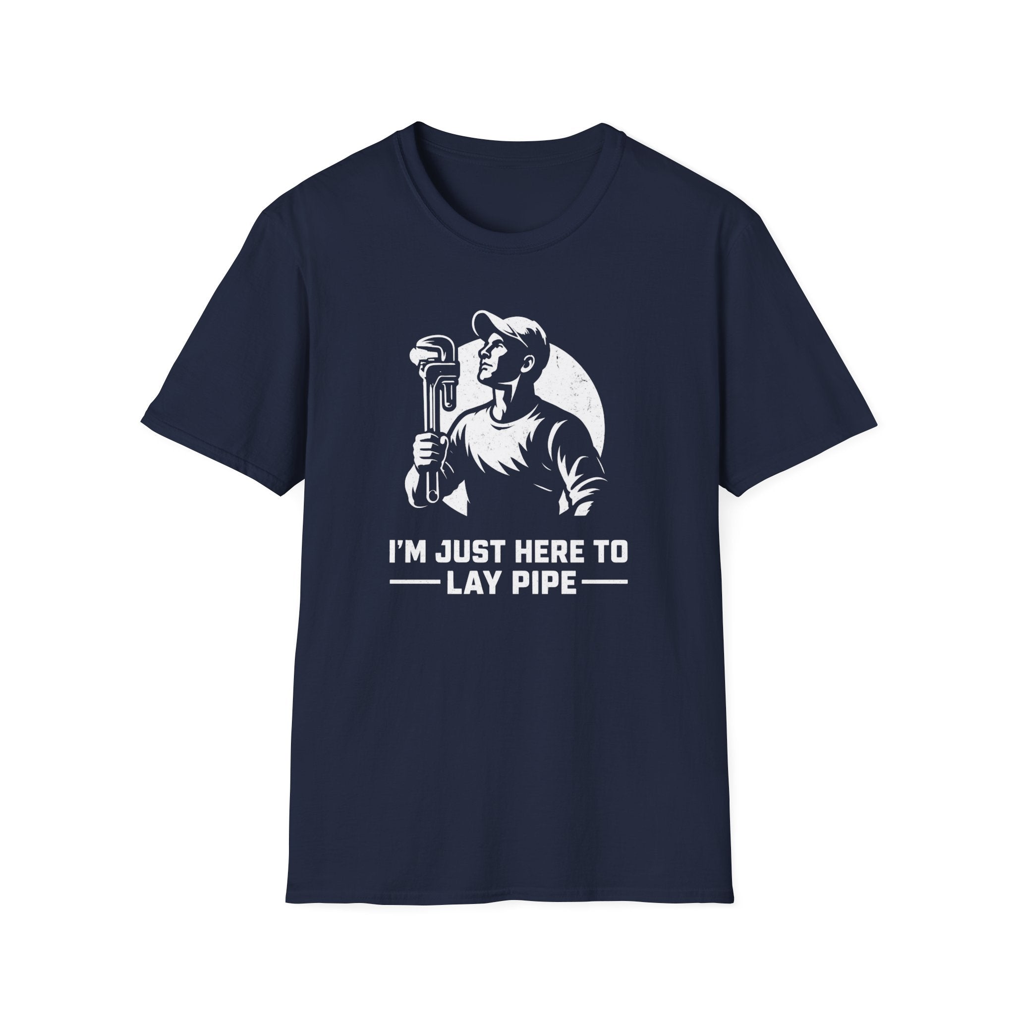 I'm Just Here To Lay Pipe T-Shirt