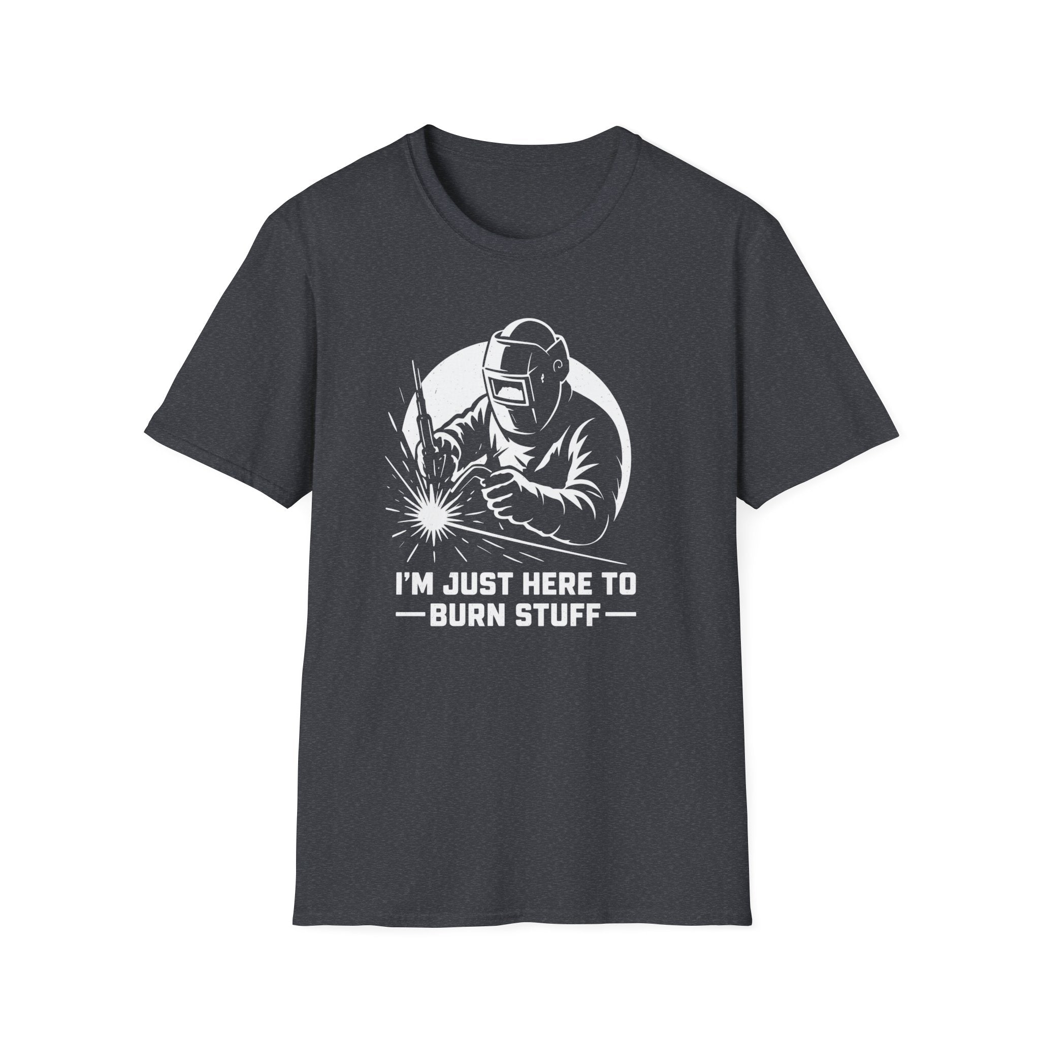 I'm Just Here To Burn Stuff T-Shirt