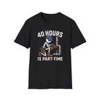 40 Hours Part Time Plumber Stickman T-Shirt