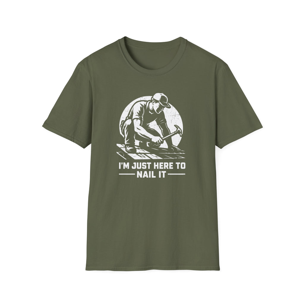 I'm Just Here To Nail It T-Shirt