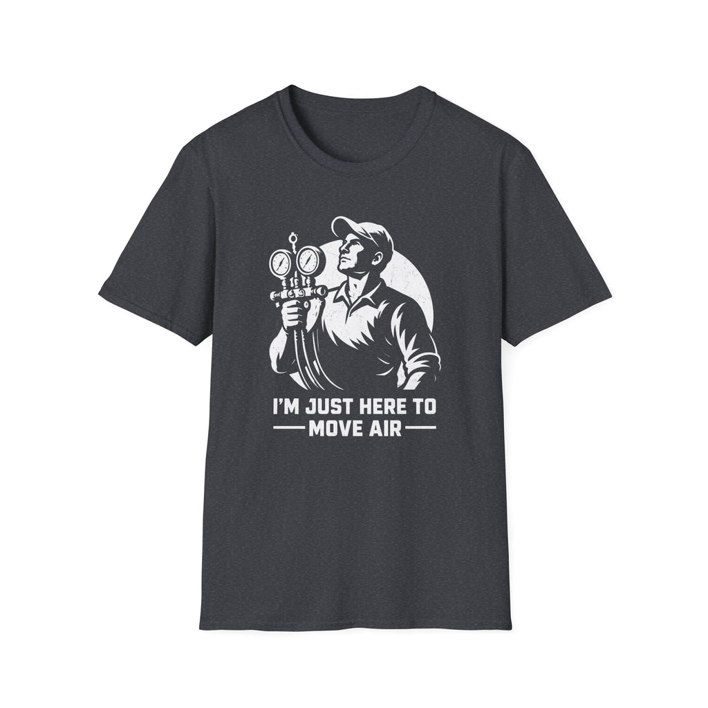 I'm Just Here To Move Air T-Shirt