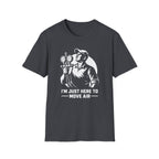I'm Just Here To Move Air T-Shirt