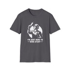 I'm Just Here To Wire Stuff T-Shirt