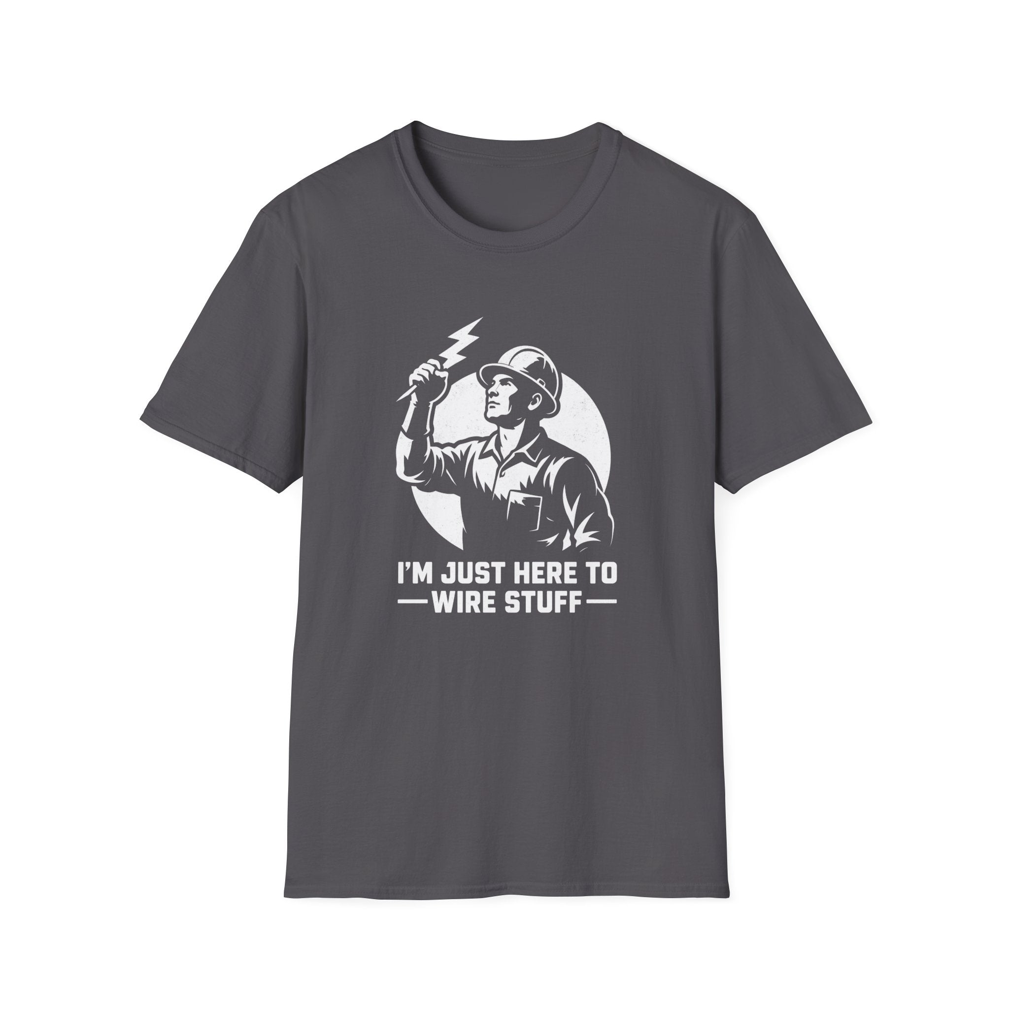 I'm Just Here To Wire Stuff T-Shirt