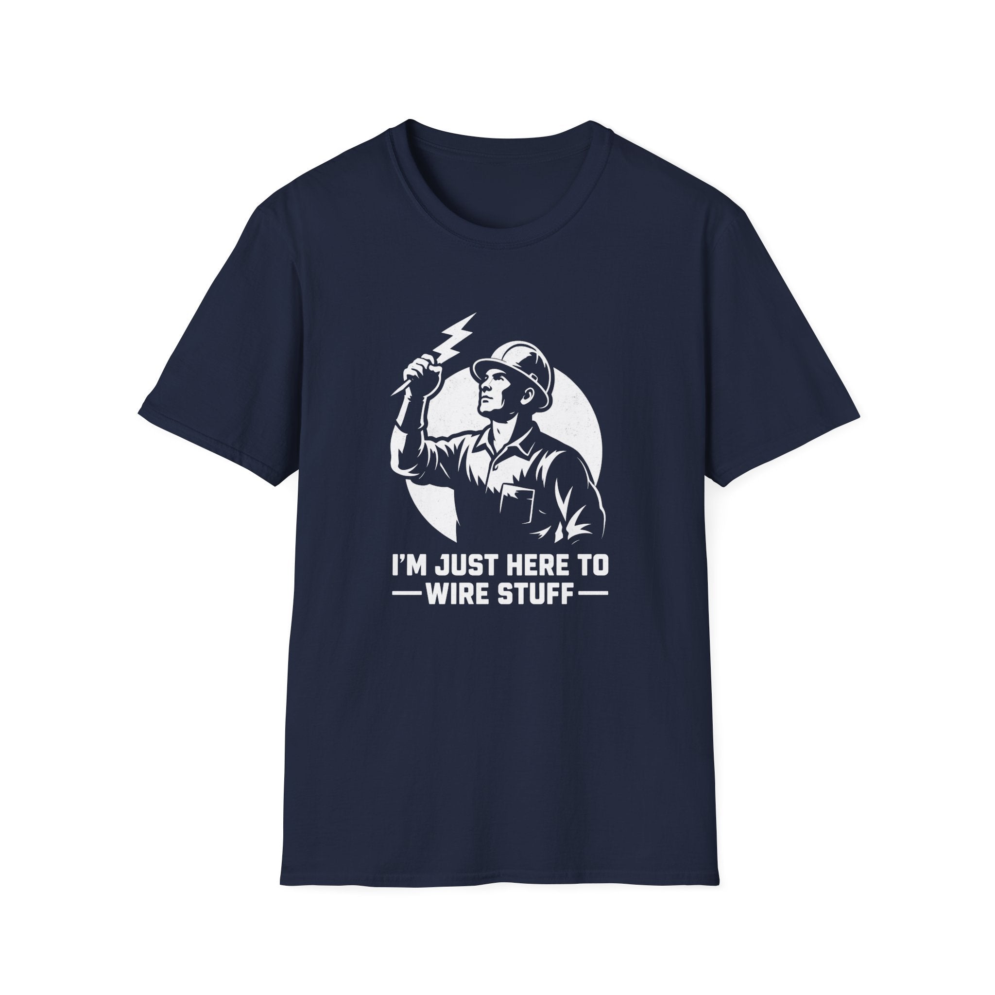 I'm Just Here To Wire Stuff T-Shirt