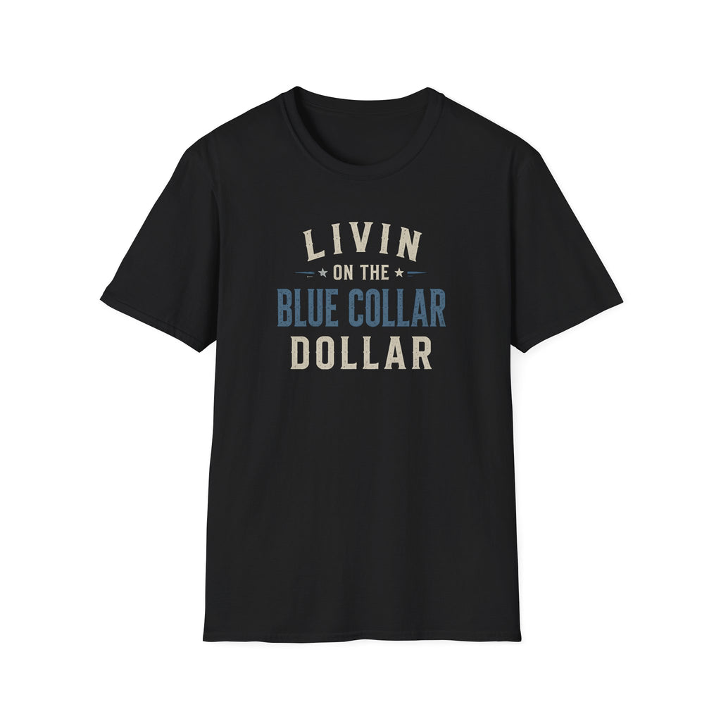 Livin on the Blue Collar Dollar T-Shirt