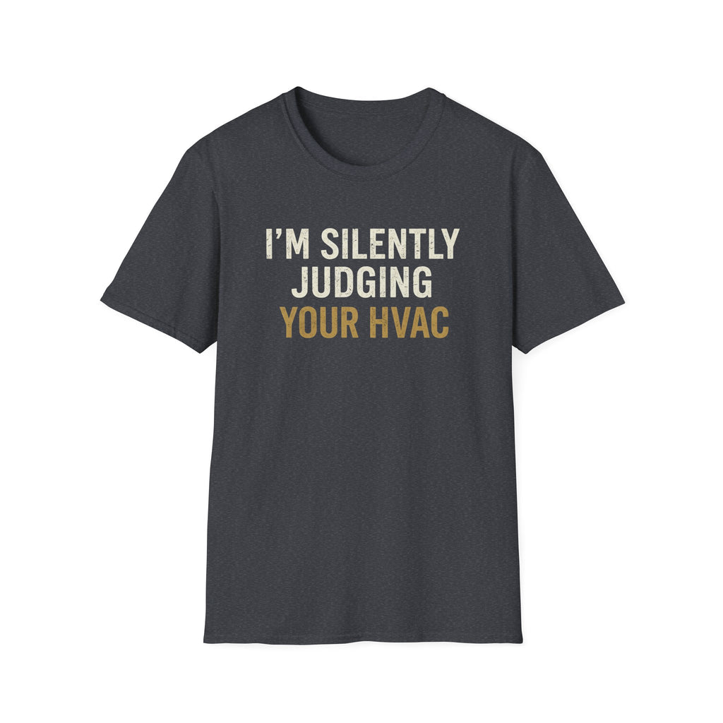 I'm Silently Judging Your HVAC T-Shirt