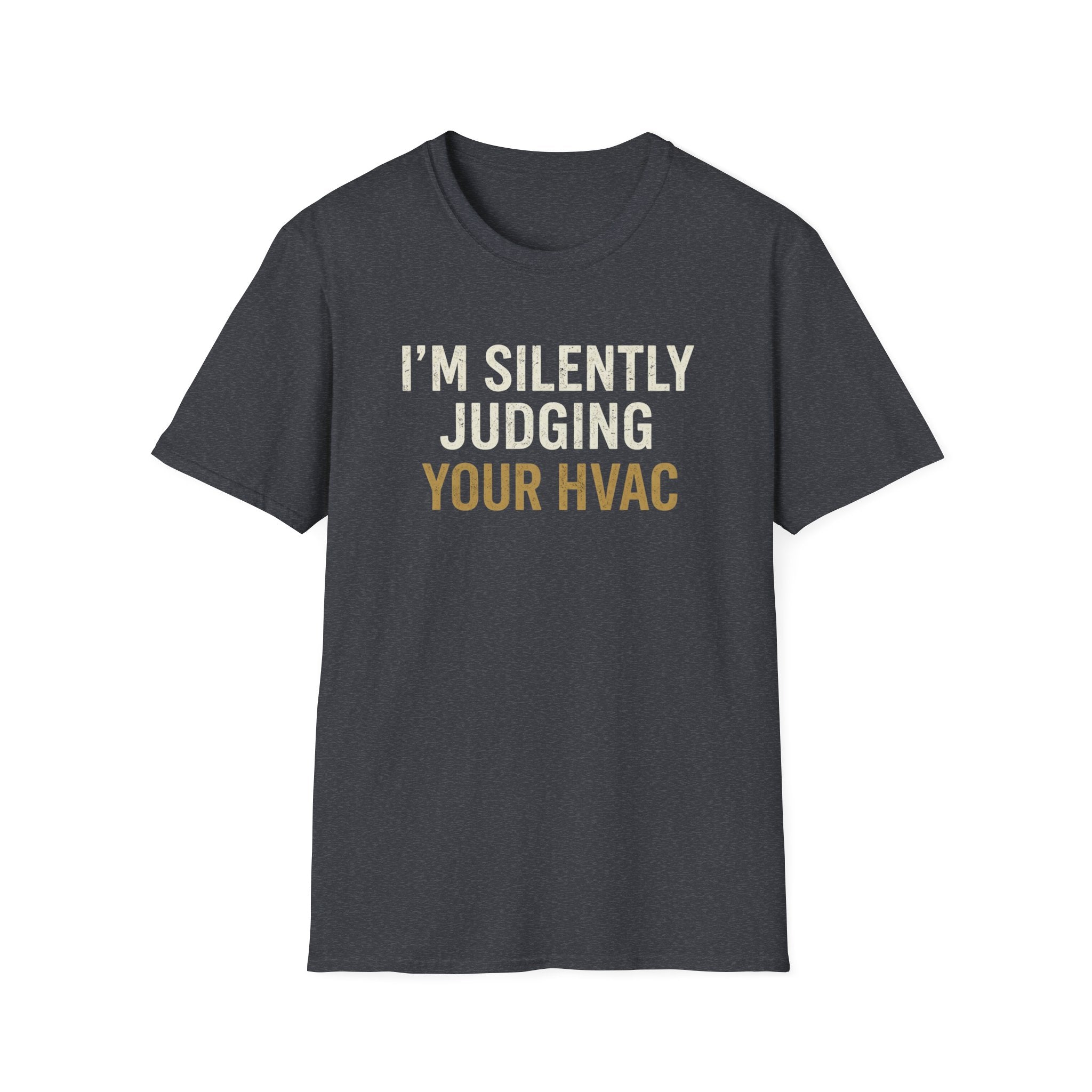 I'm Silently Judging Your HVAC T-Shirt