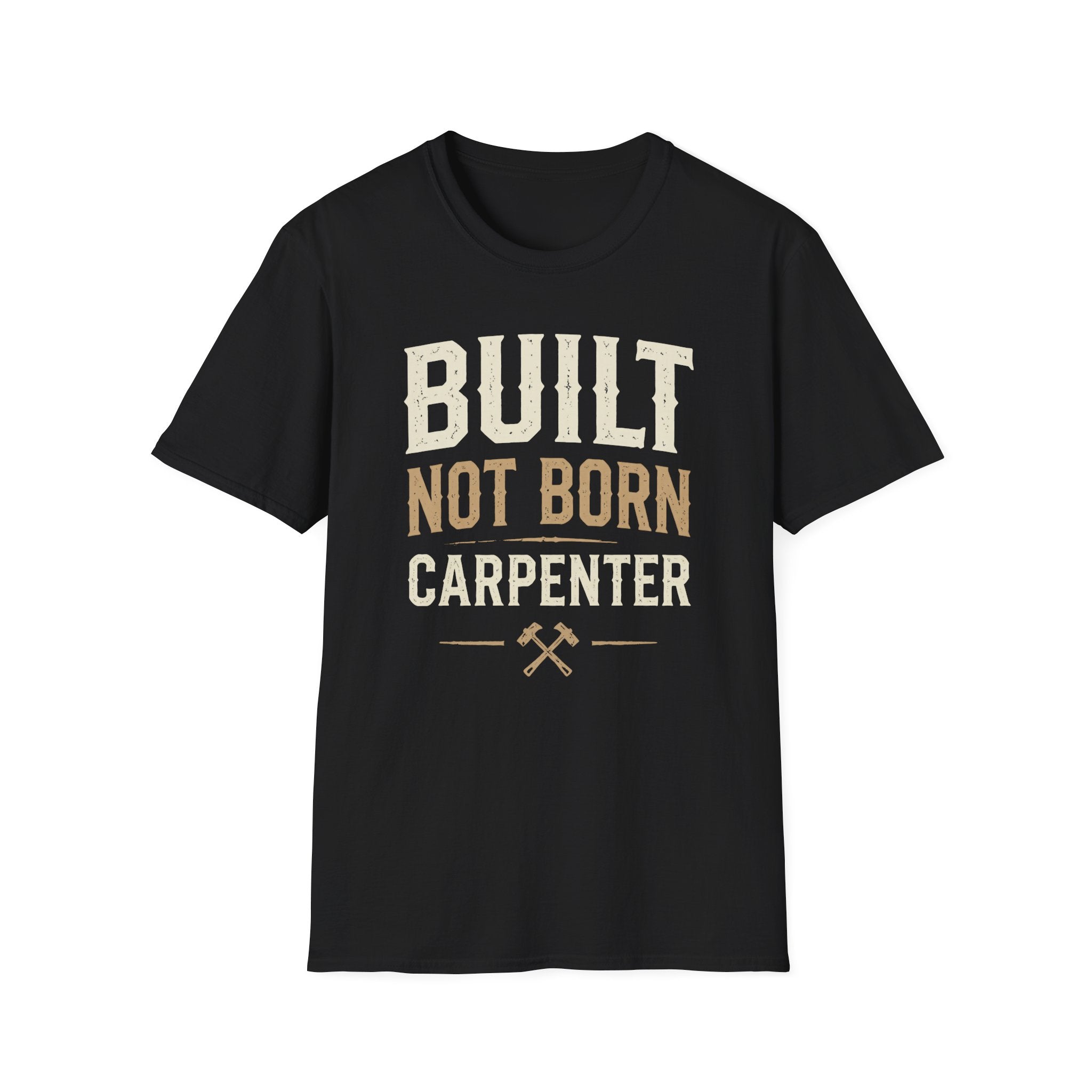 Built Not Born Carpenter T-Shirt