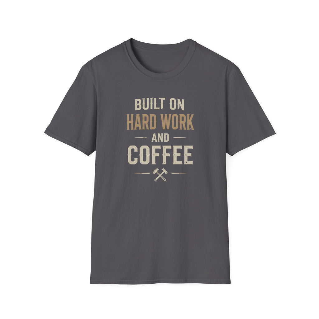 Built On Hard Work And Coffee T-Shirt