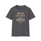Built On Hard Work And Coffee T-Shirt