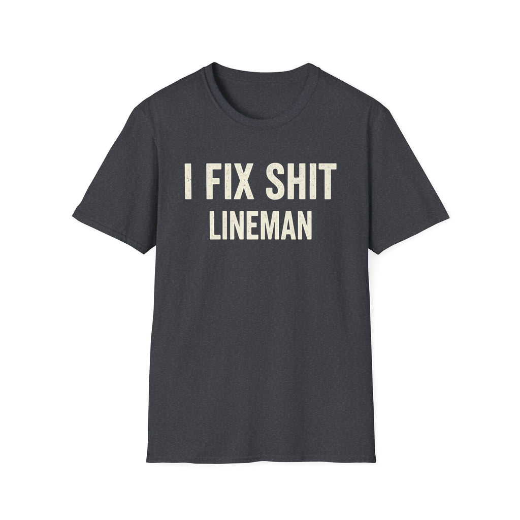 I FIX SHIT LINEMAN T-Shirt