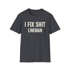 I FIX SHIT LINEMAN T-Shirt