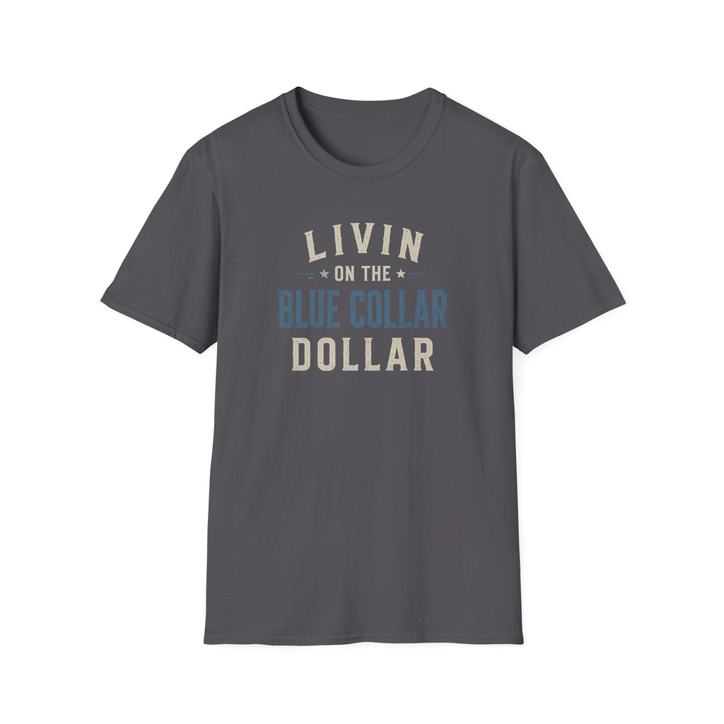 Livin on the Blue Collar Dollar T-Shirt