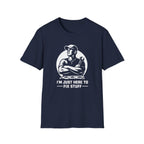 I'm Just Here To Fix Stuff T-Shirt