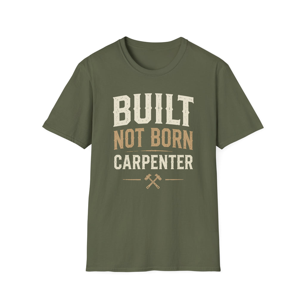 Built Not Born Carpenter T-Shirt