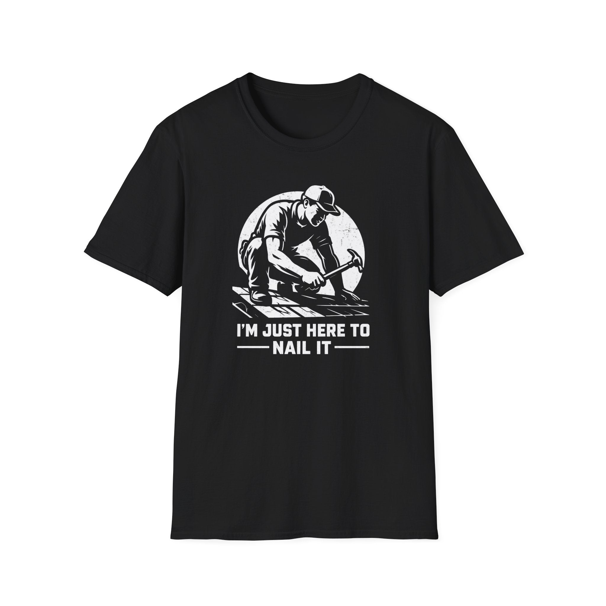 I'm Just Here To Nail It T-Shirt
