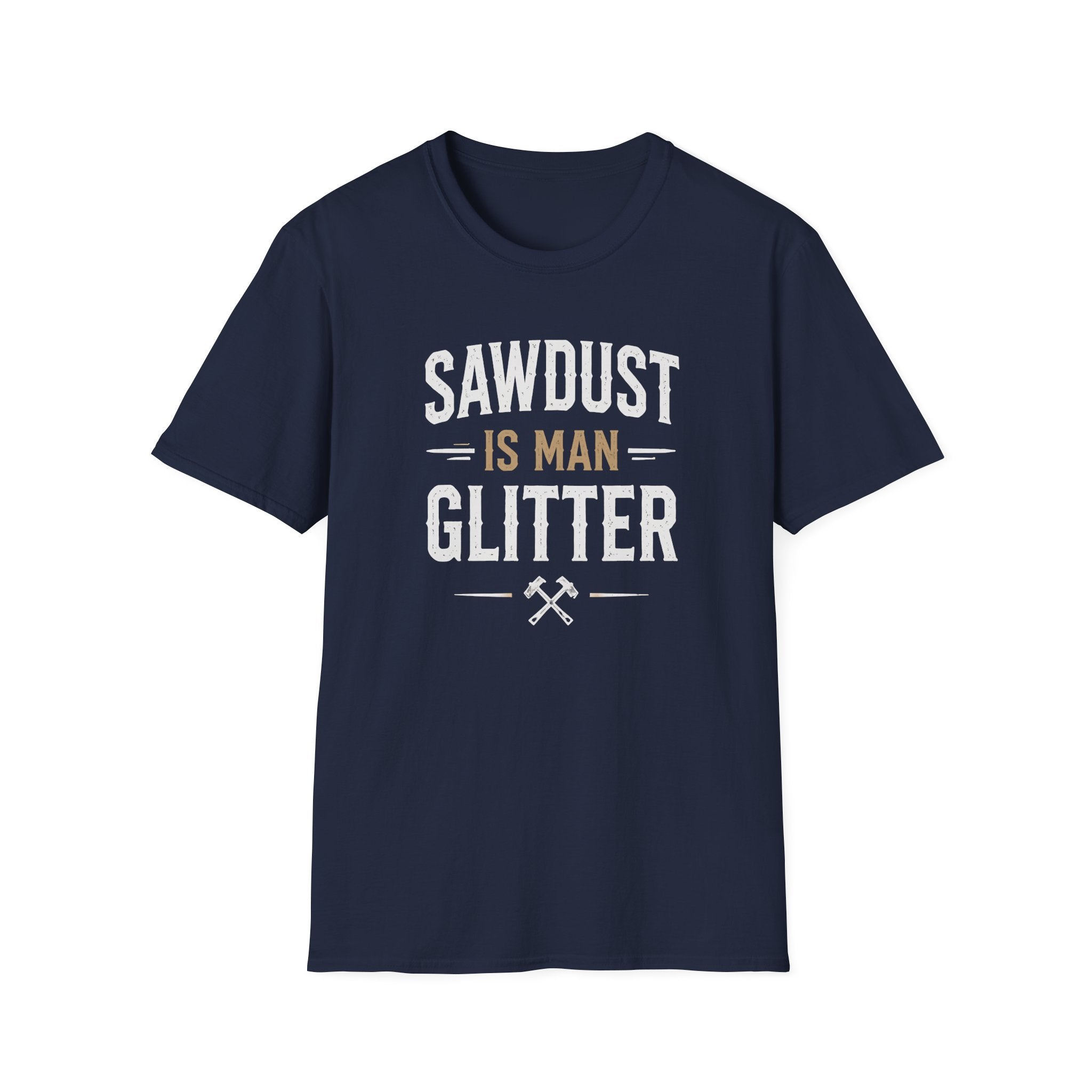 Sawdust is Man Glitter T-Shirt