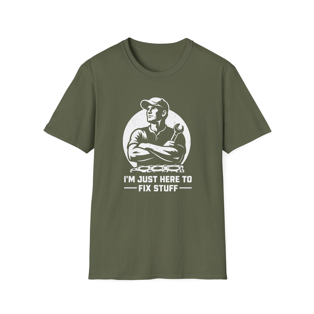 I'm Just Here To Fix Stuff T-Shirt
