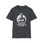 I'm Just Here To Fix Stuff T-Shirt