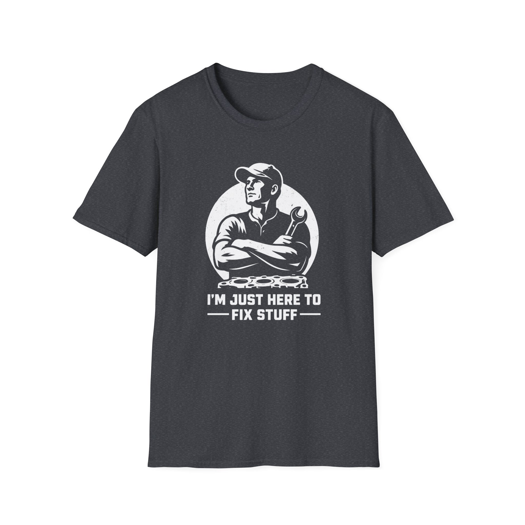 I'm Just Here To Fix Stuff T-Shirt