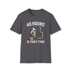 40 Hours Part Time Plumber Stickman T-Shirt