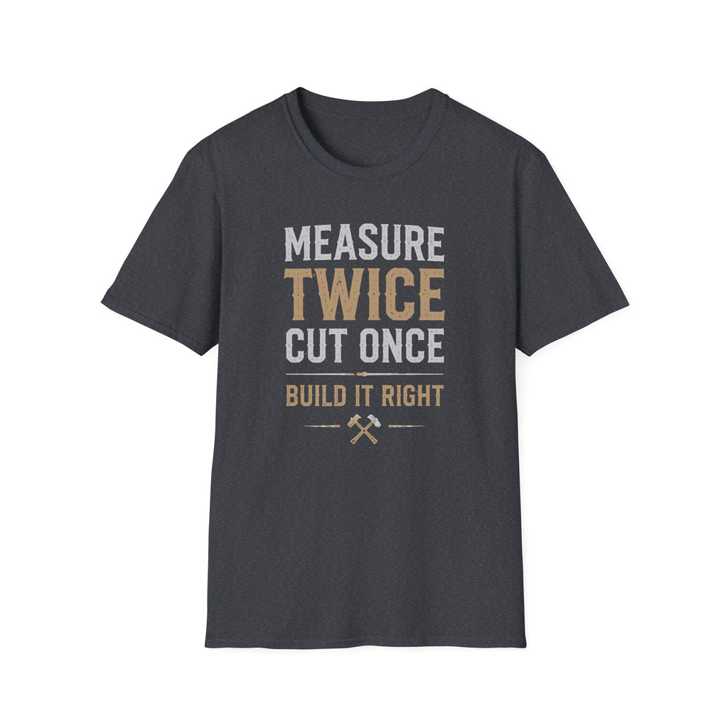 Measure Twice Cut Once T-Shirt