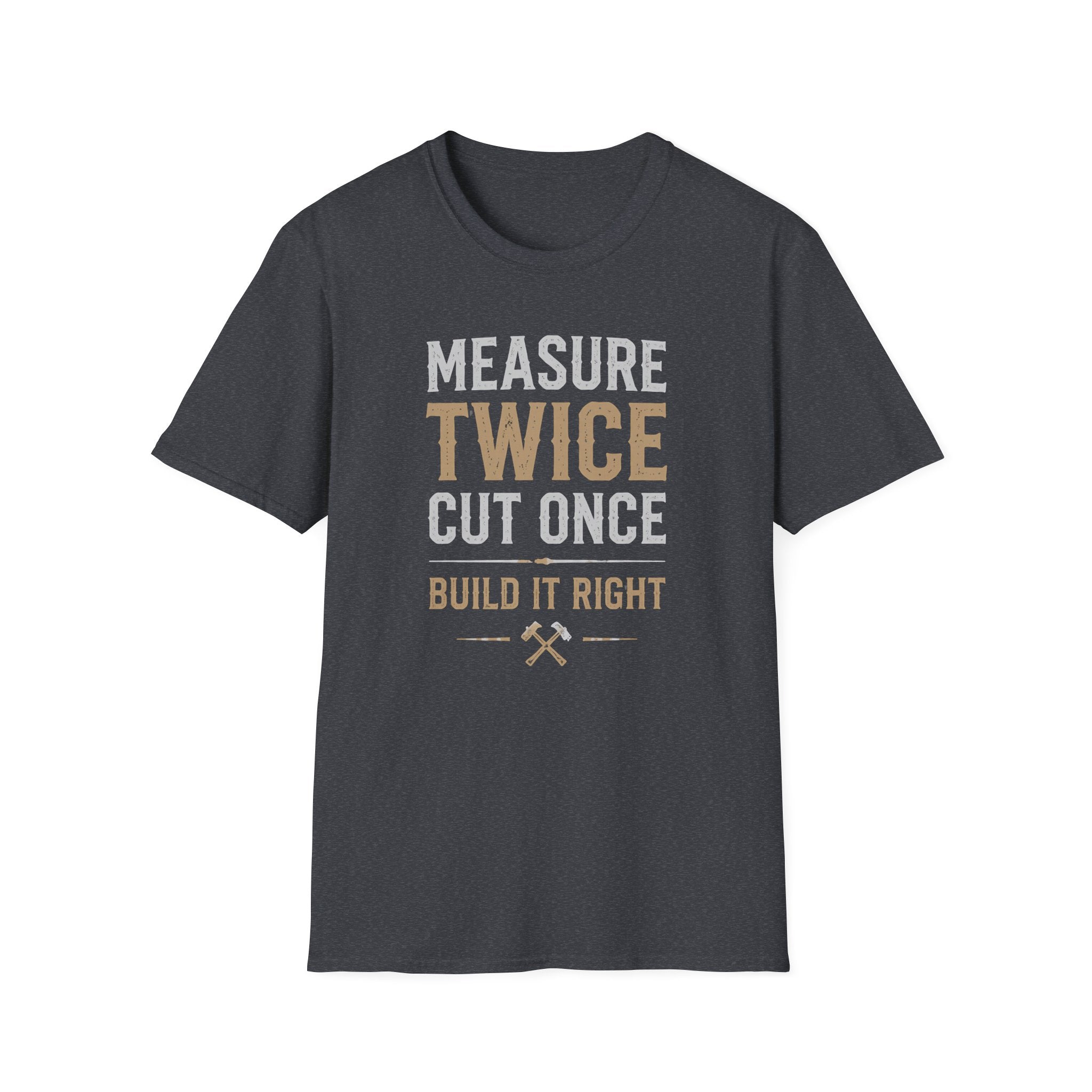 Measure Twice Cut Once T-Shirt