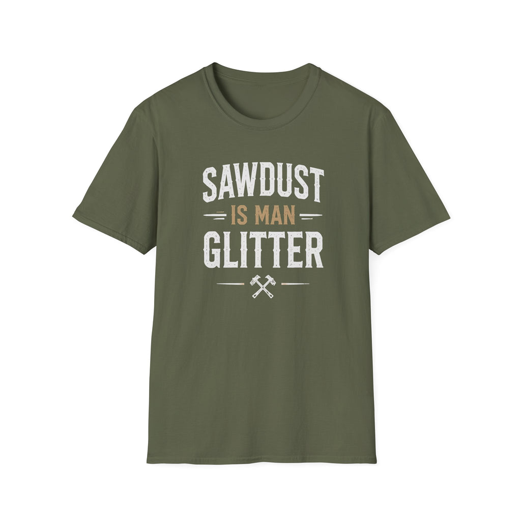 Sawdust is Man Glitter T-Shirt